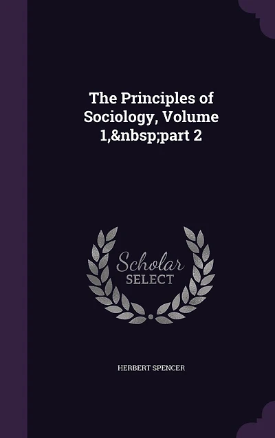 The Principles of Sociology, Volume 1, part 2