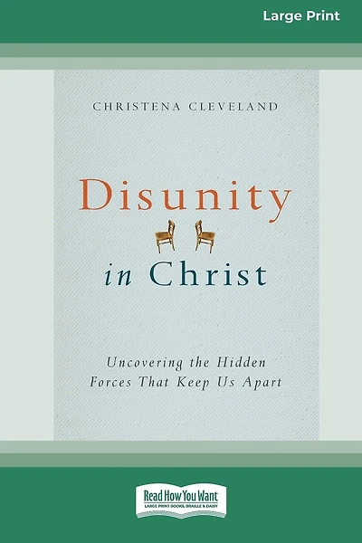 Disunity in Christ: Uncovering the Hidden Forces that Keep Us Apart (16pt Large Print Edition)