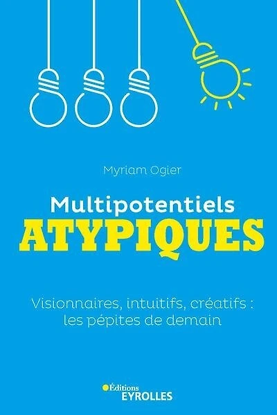 Multipotentiels atypiques: visionnaires, intuitifs, créatifs