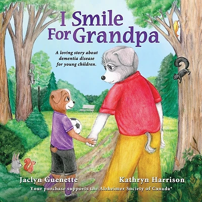 I Smile for Grandpa: A Loving Story about Dementia Disease for Young Children.