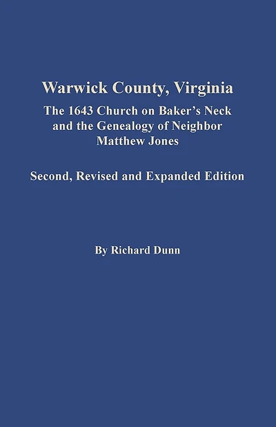 Warwick County, Virginia: The 1643 Church on Baker's Neck and the Genealogy of Neighbor Matthew Jones