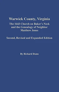 Warwick County, Virginia: The 1643 Church on Baker's Neck and the Genealogy of Neighbor Matthew Jones