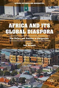 Africa And Its Global Diaspora: The Policy Politics Of Emigration