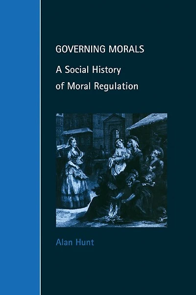 Governing Morals: A Social History of Moral Regulation