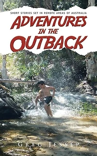 Adventures the Outback: Short stories set remote areas of Australia