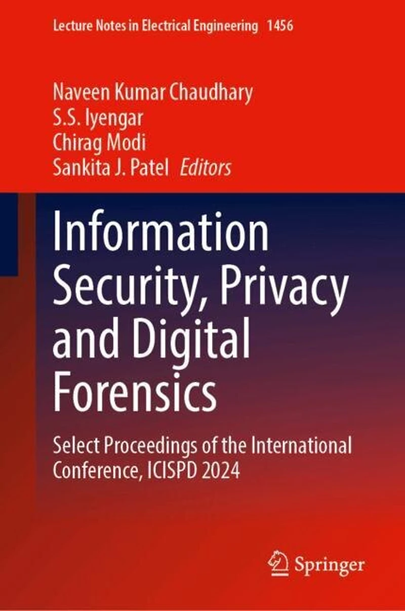 Information Security, Privacy and Digital Forensics: Select Proceedings of the International Conference, ICISPD 2024