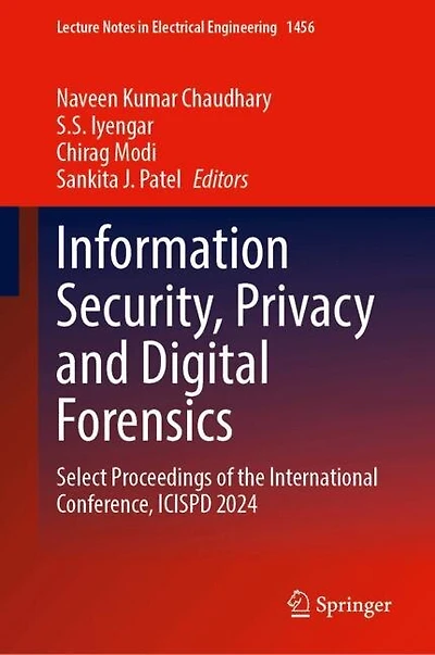 Information Security, Privacy and Digital Forensics: Select Proceedings of the International Conference, ICISPD 2024