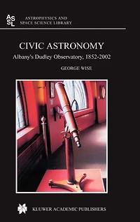 Civic Astronomy: Albany's Dudley Observatory, 1852-2002
