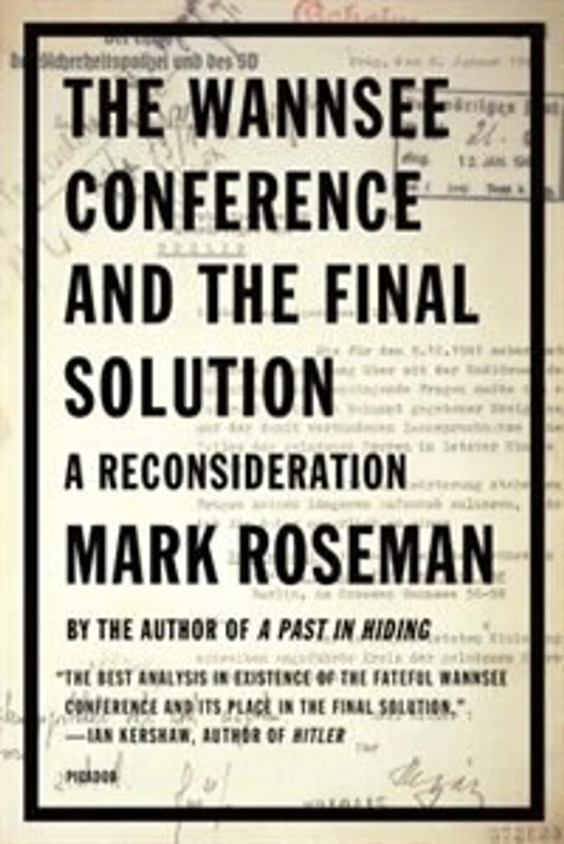 The Wannsee Conference And The Final Solution: A Reconsideration