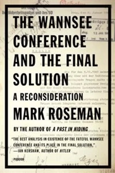 The Wannsee Conference And The Final Solution: A Reconsideration