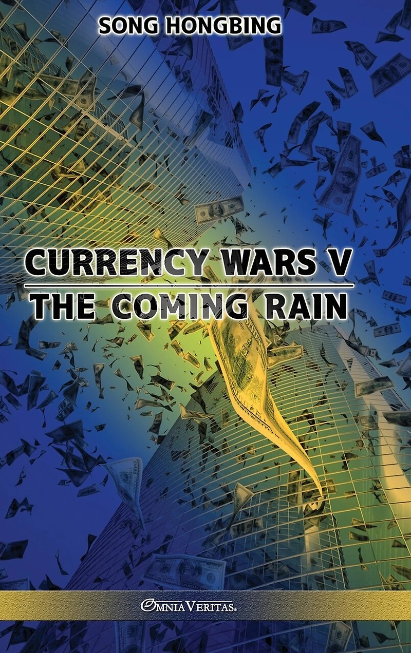 Currency Wars V: The Coming Rain