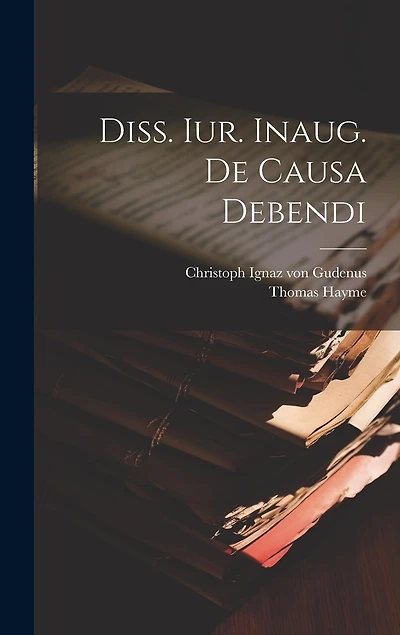 Diss. Iur. Inaug. De Causa Debendi