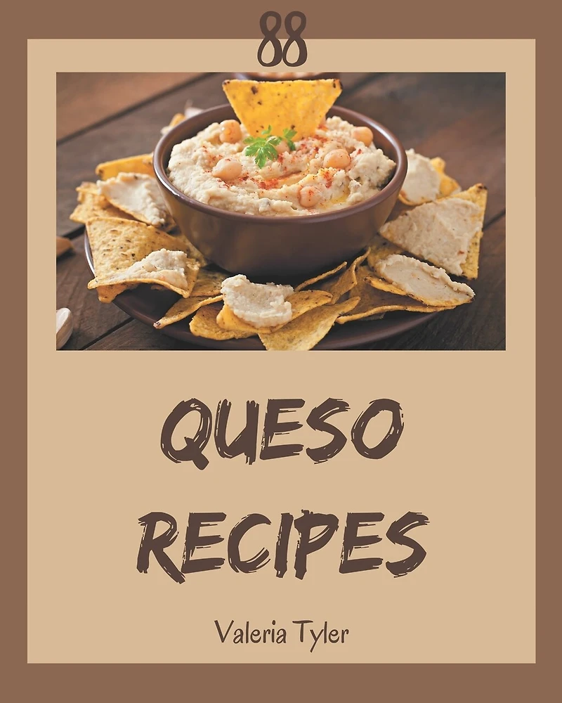 88 Queso Recipes: An Inspiring Queso Cookbook for You