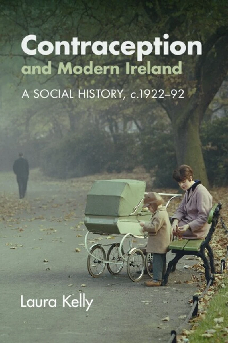 Contraception and Modern Ireland: A Social History