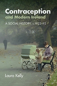 Contraception and Modern Ireland: A Social History