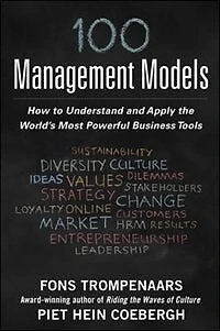 100+ Management Models: How to Understand and Apply the World's Most Powerful Business Tools: How to Understand and Apply the World's Most Powerful Business Tools