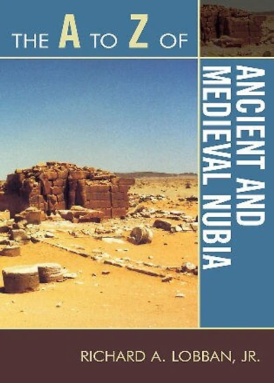 The A to Z of Ancient and Medieval Nubia