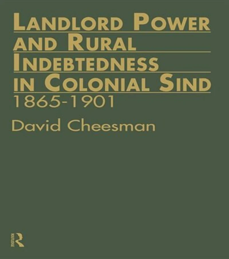 Landlord Power and Rural Indebtedness Colonial Sind