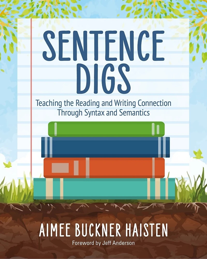 Sentence Digs: Teaching the Reading and Writing Connection Through Syntax Semantics
