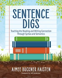 Sentence Digs: Teaching the Reading and Writing Connection Through Syntax Semantics