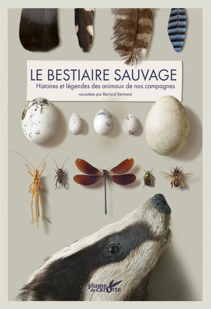 Le bestiaire sauvage: histoires et légendes des animaux de nos campagnes
