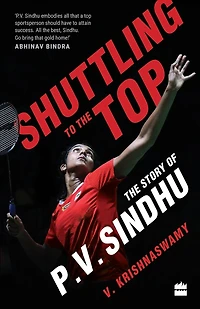 Shuttling to The Top: Story of P.V. Sindhu