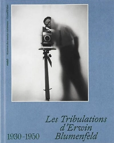Les tribulations d'Erwin Blumenfeld: 1930-1950