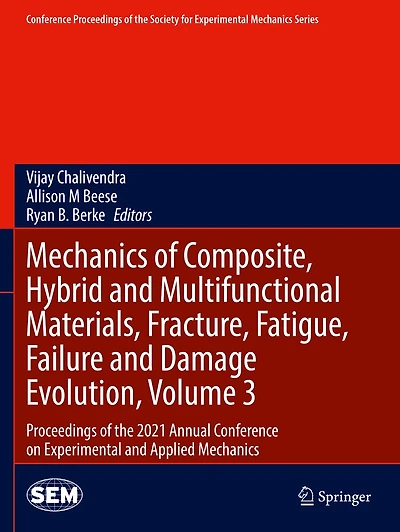 Mechanics Of Composite, Hybrid And Multifunctional Materials, Fracture, Fatigue, Failure Damage Evolution, Volume 3: Proceedings The 2021 Annual Conference On Experimental Applied