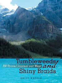 Tumbleweeds and Shiny Braids: RV Travel Journal out West