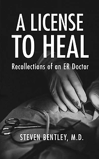 A License to Heal: Recollections of an ER Doctor