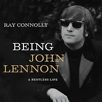 Being John Lennon: A Restless Life
