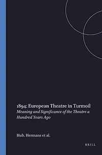 1894: European Theatre in Turmoil: Meaning and Significance of the Theatre a Hundred Years Ago