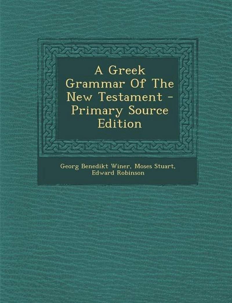 A Greek Grammar of the New Testament