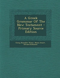 A Greek Grammar of the New Testament