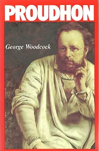 Pierre-Joseph Proudhon: A Biography