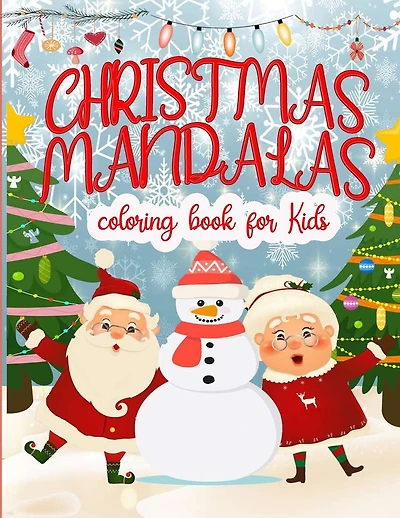Christmas Mandalas Coloring Book For Kids: Christmas Patterns for Children - Shapes and Patterns Coloring Book - Great Activity for Mindfulness and Relaxation - Christmas Mandalas For You to Relax - Great Gift for Kids all ages