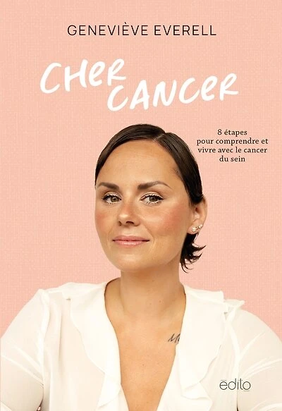 Cher cancer: 8 étapes pour comprendre et vivre avec le cancer du sein