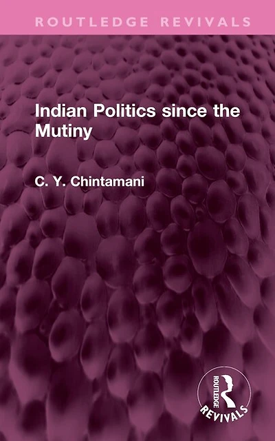 Indian Politics since the Mutiny