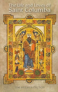 The Life and Loves of Saint Columba
