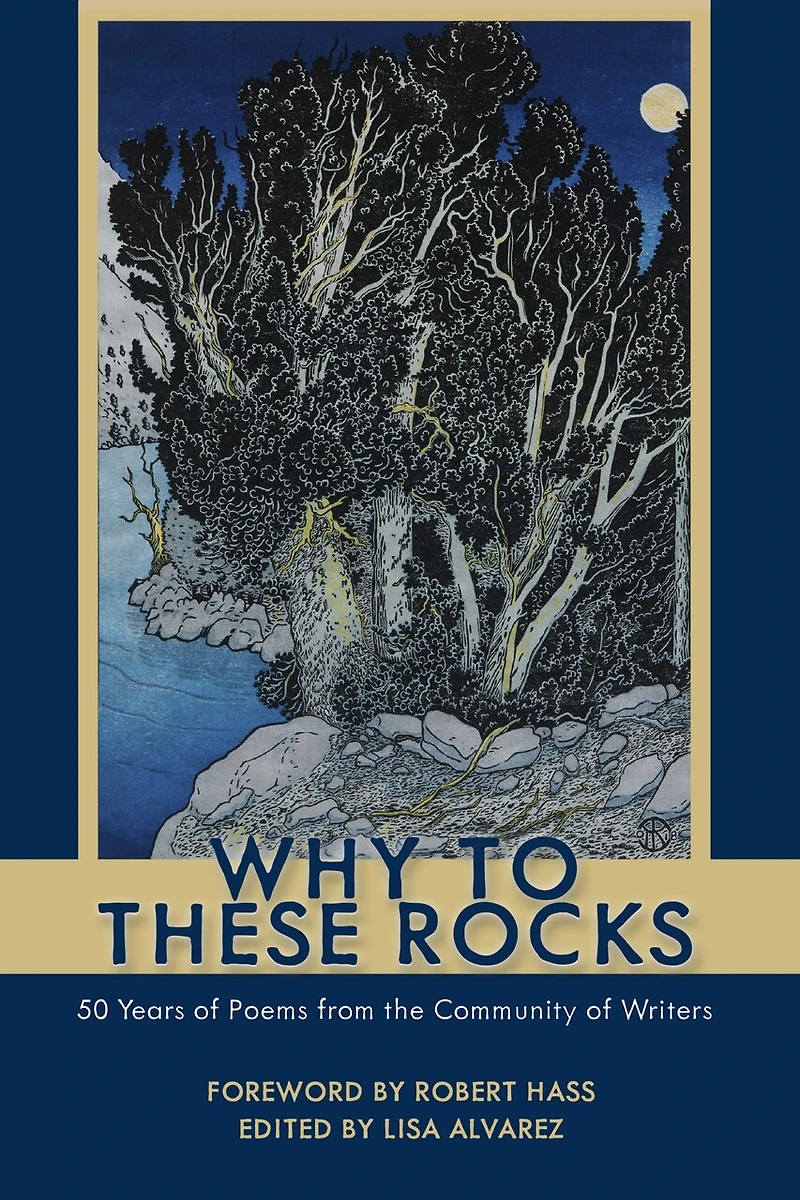 Why To These Rocks: 50 Years Of Poems From The Community Of Writers