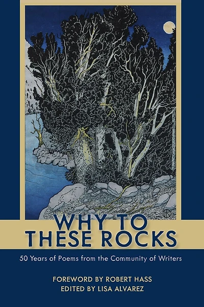 Why To These Rocks: 50 Years Of Poems From The Community Of Writers