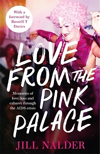 Love from the Pink Palace: Memories of Love, Loss and Cabaret through AIDS Crisis