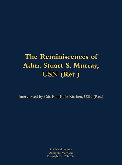 The Reminiscences of Adm. Stuart S. Murray, USN (Ret.): 1898-1980