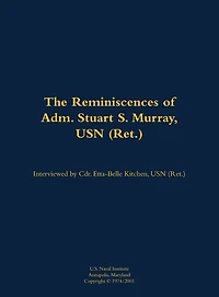 The Reminiscences of Adm. Stuart S. Murray, USN (Ret.): 1898-1980