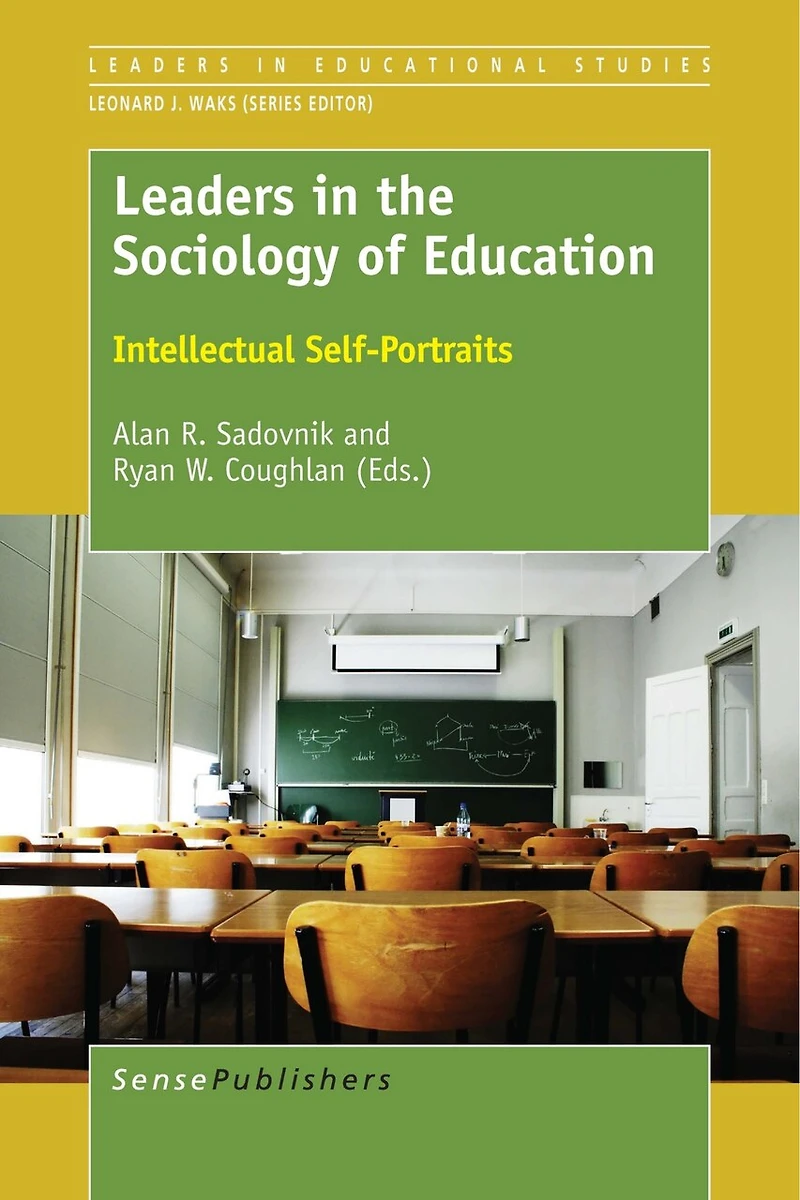 Leaders the Sociology of Education: Intellectual Self-Portraits