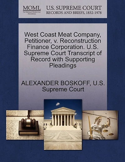 West Coast Meat Company, Petitioner, V. Reconstruction Finance Corporation. U.s. Supreme Court Transcript Of Record With Supporting Pleadings