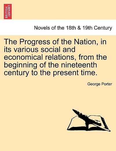 the Progress of Nation, Its Various Social and Economical Relations: From Beginning Nineteenth Century to Present Time (Classic Reprint)