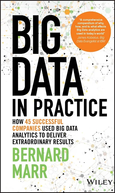 Big Data Practice: How 45 Successful Companies Used Analytics to Deliver Extraordinary Results