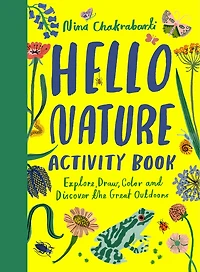 Hello Nature: Draw, Collect, Make And Grow