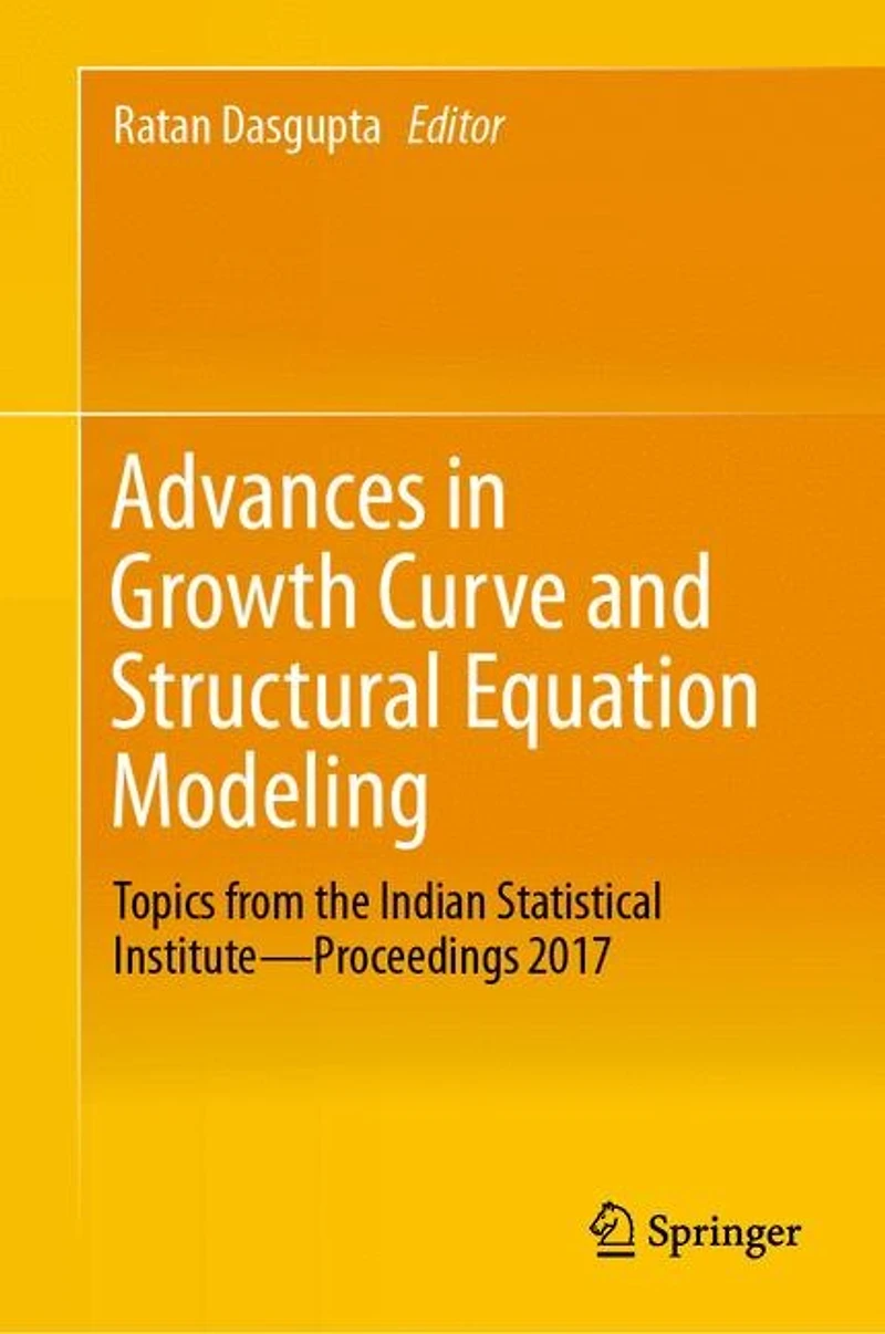 Advances Growth Curve and Structural Equation Modeling: Topics from the Indian Statistical Institute-Proceedings 2017